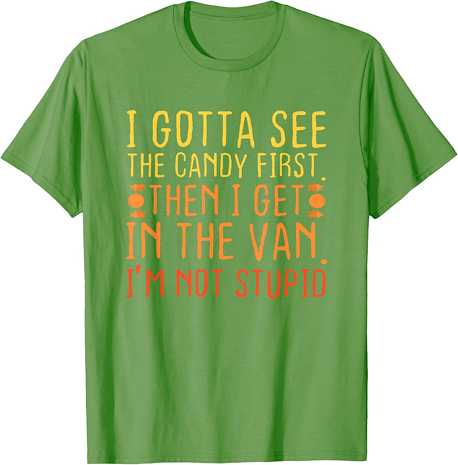 I Gotta See The Candy First T-Shirt Funny Creepy Adult Tee