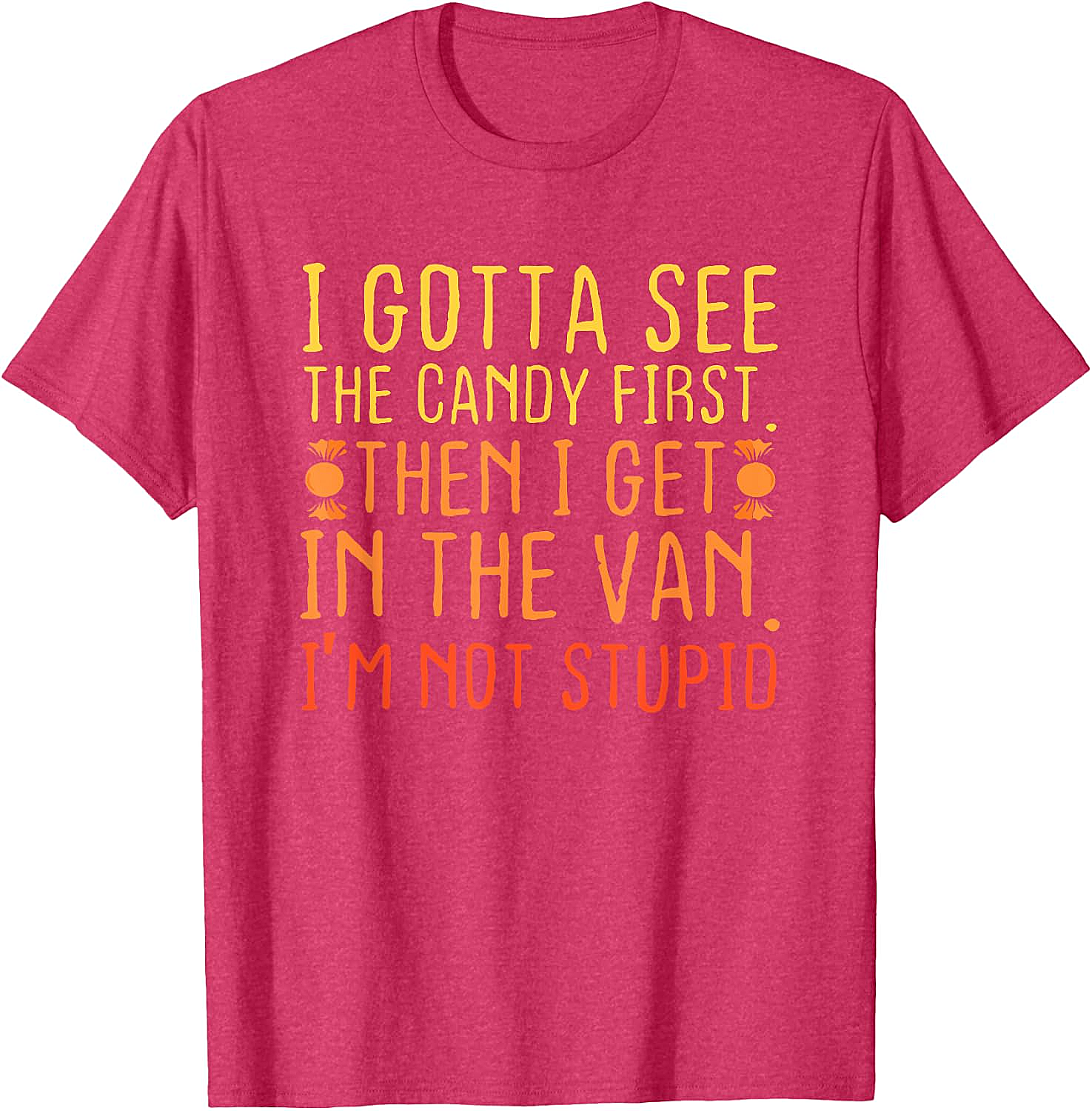 I Gotta See The Candy First T-Shirt Funny Creepy Adult Tee