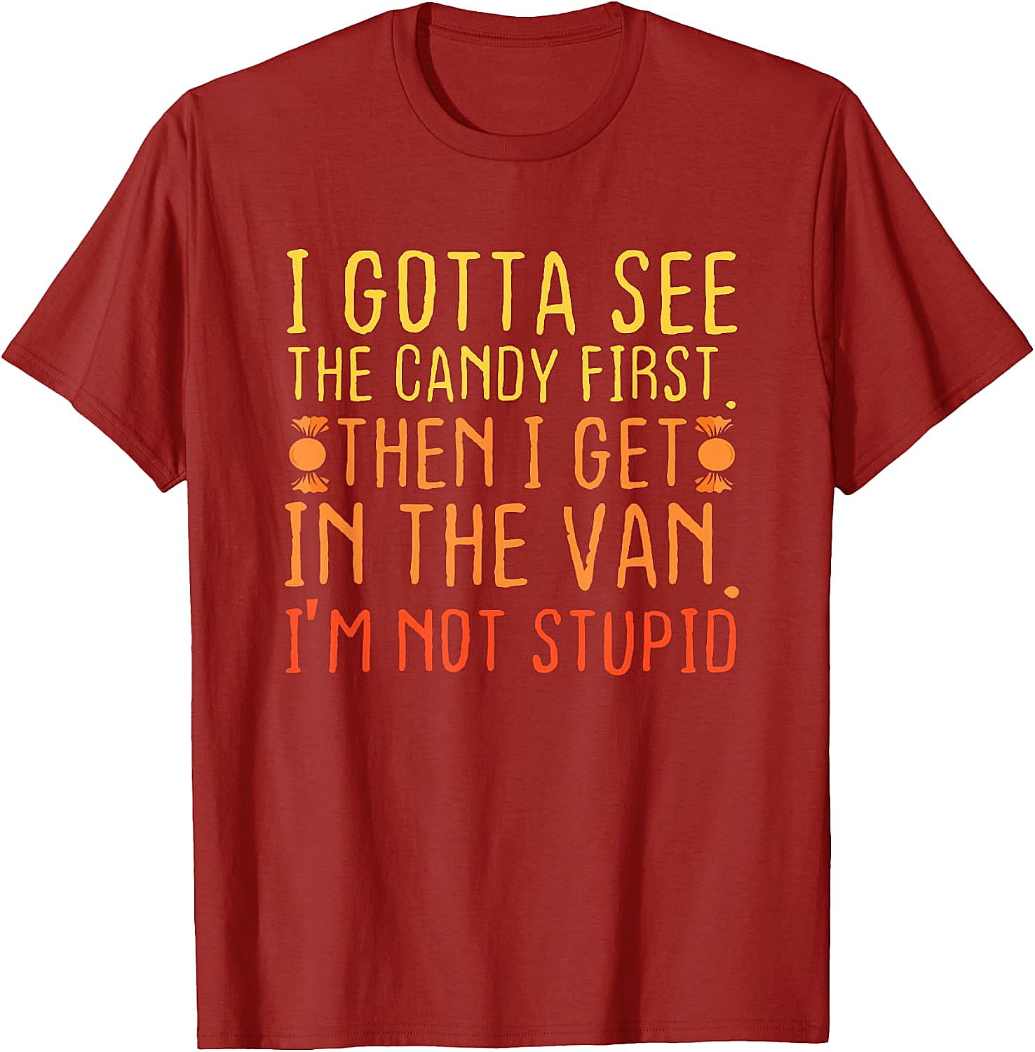 I Gotta See The Candy First T-Shirt Funny Creepy Adult Tee