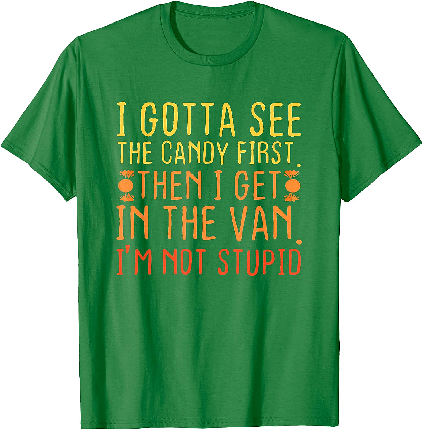 I Gotta See The Candy First T-Shirt Funny Creepy Adult Tee