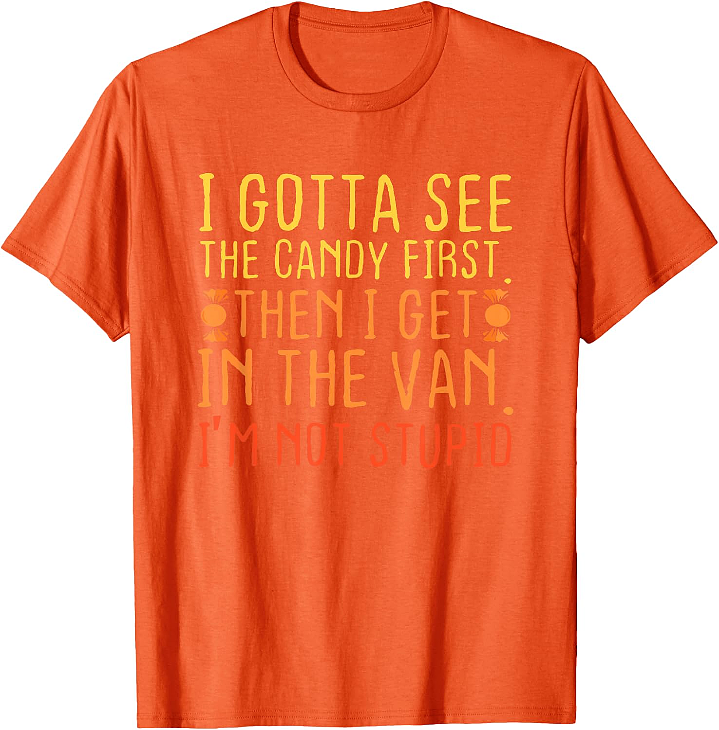 I Gotta See The Candy First T-Shirt Funny Creepy Adult Tee