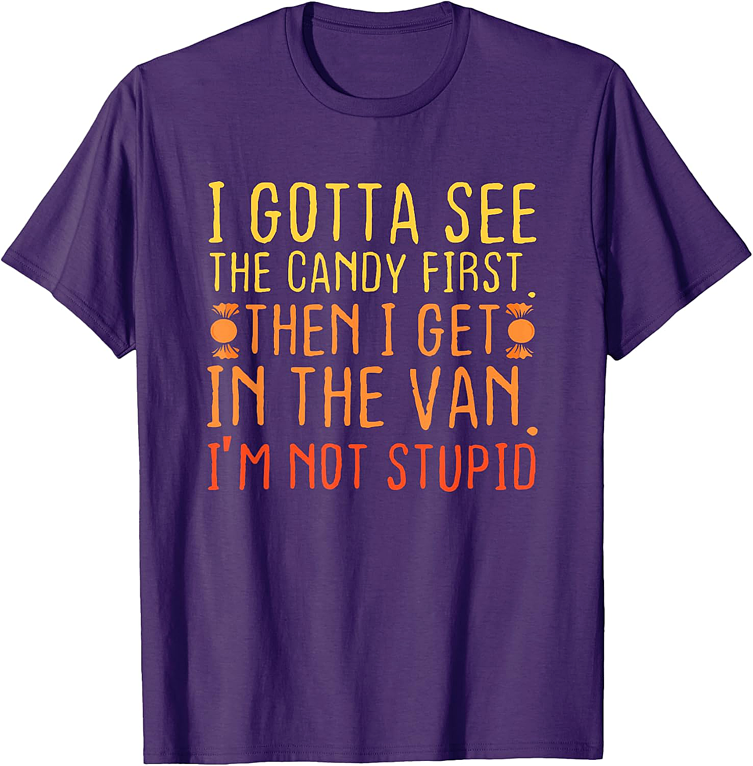 I Gotta See The Candy First T-Shirt Funny Creepy Adult Tee