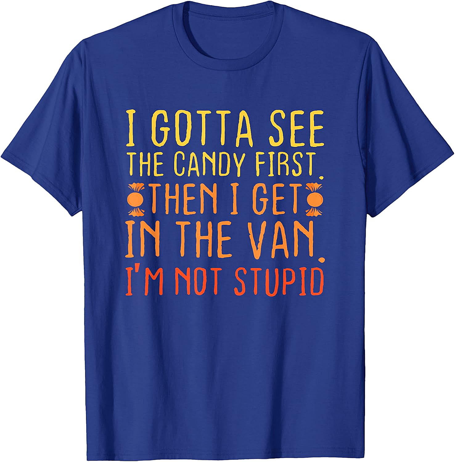 I Gotta See The Candy First T-Shirt Funny Creepy Adult Tee