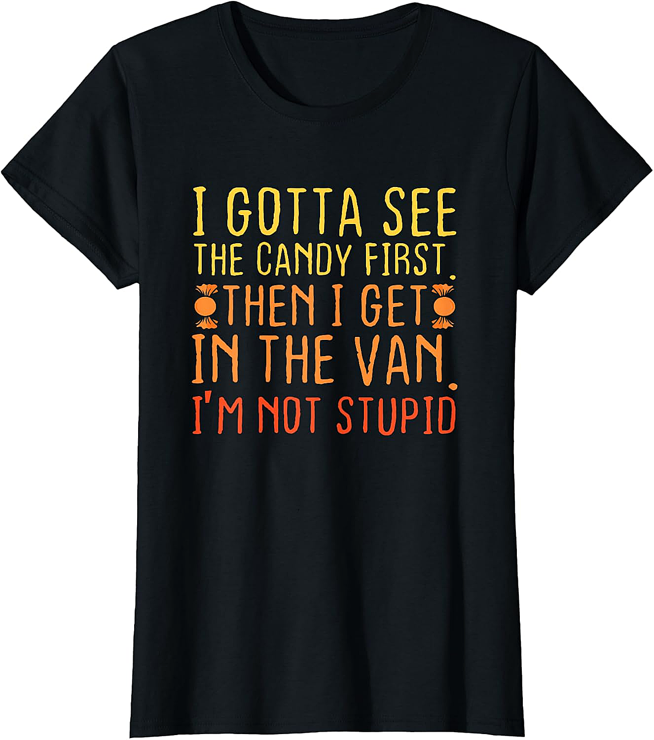 I Gotta See The Candy First T-Shirt Funny Creepy Adult Tee