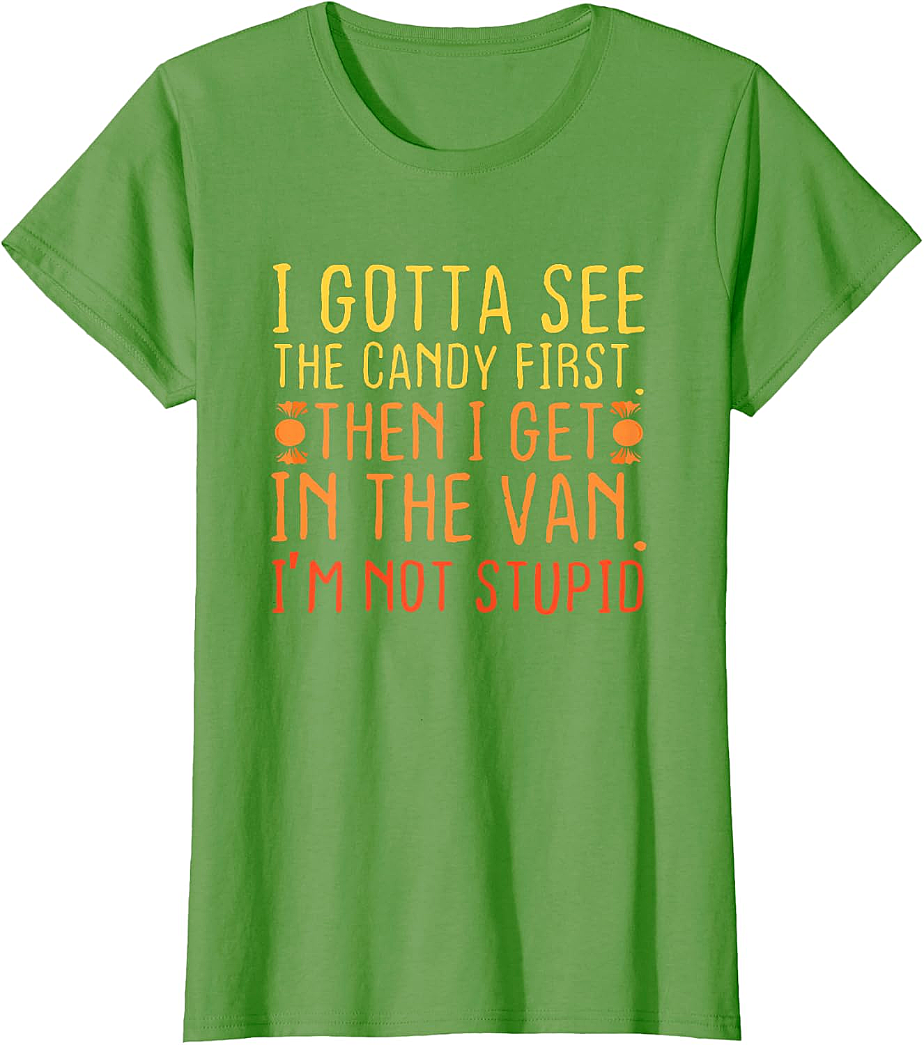 I Gotta See The Candy First T-Shirt Funny Creepy Adult Tee