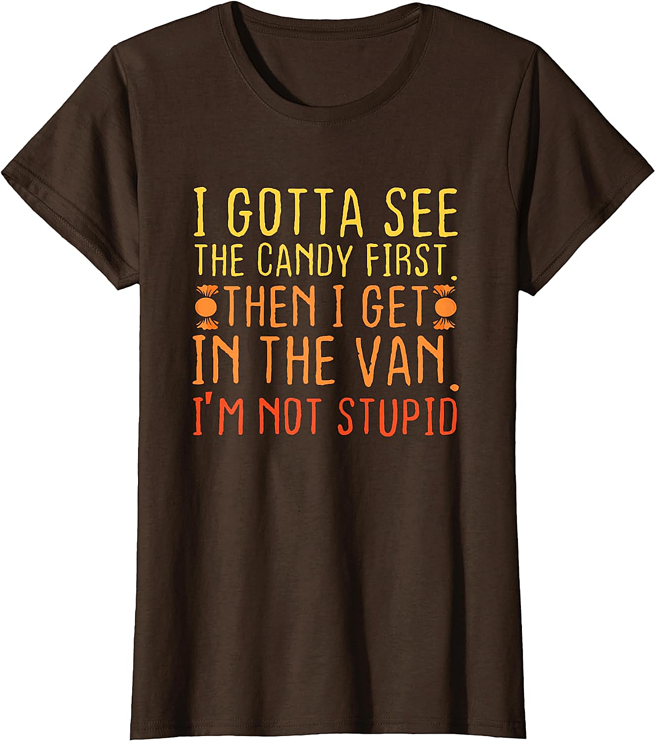 I Gotta See The Candy First T-Shirt Funny Creepy Adult Tee