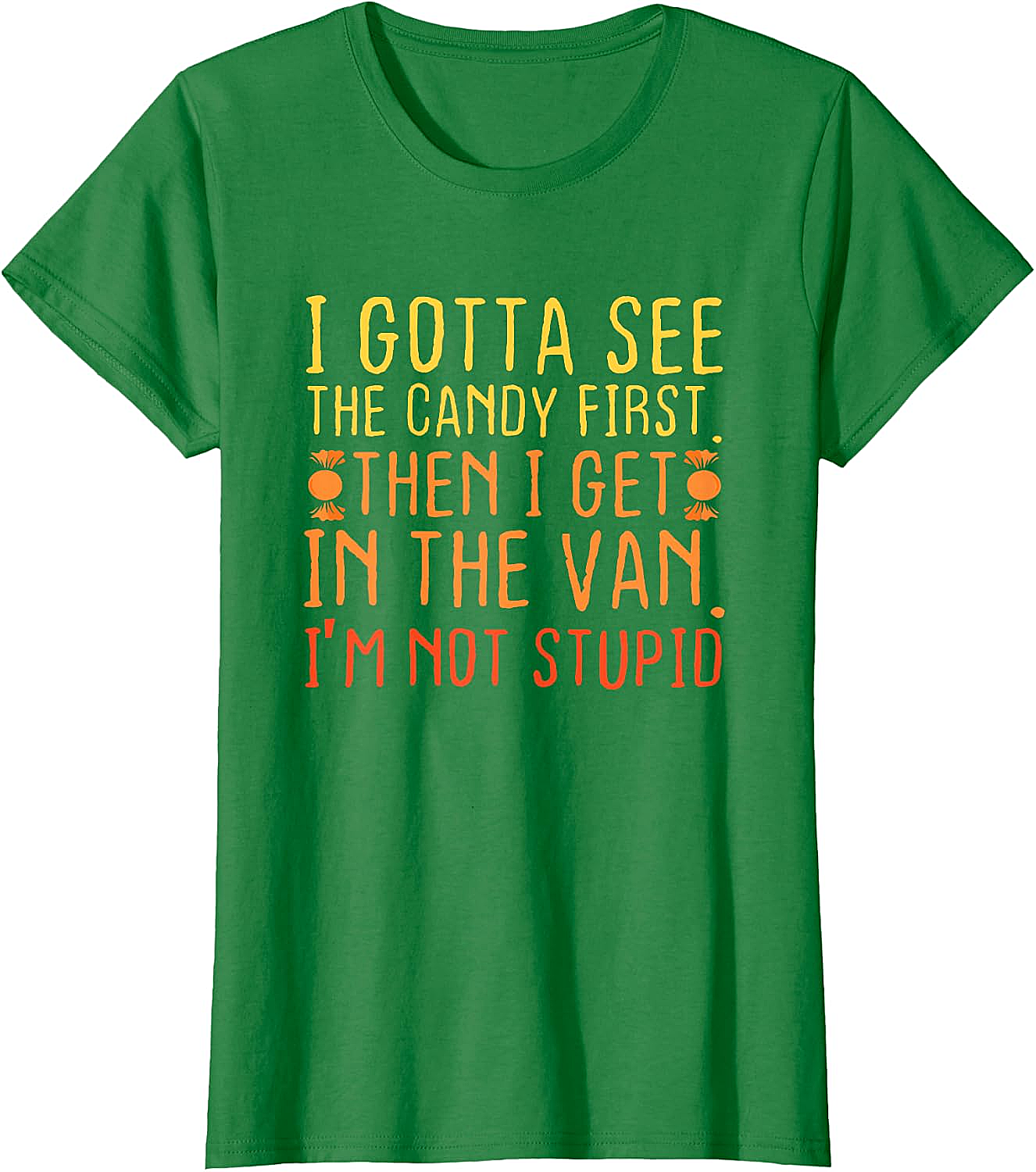 I Gotta See The Candy First T-Shirt Funny Creepy Adult Tee