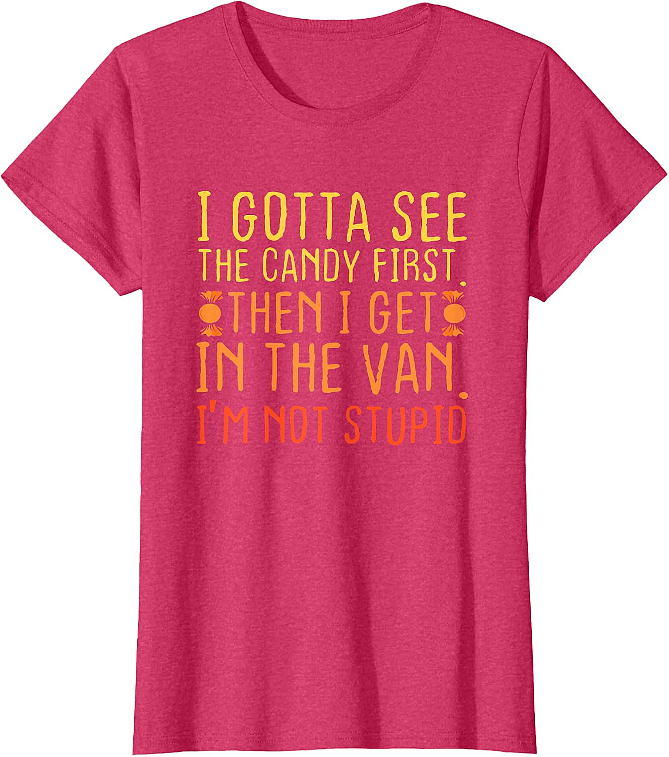 I Gotta See The Candy First T-Shirt Funny Creepy Adult Tee