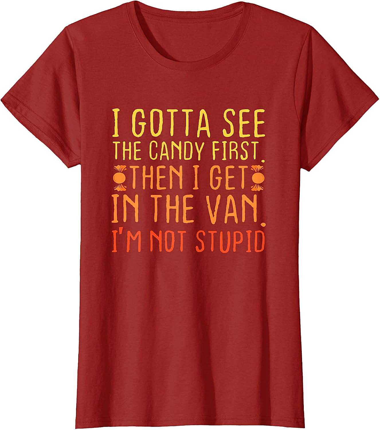 I Gotta See The Candy First T-Shirt Funny Creepy Adult Tee