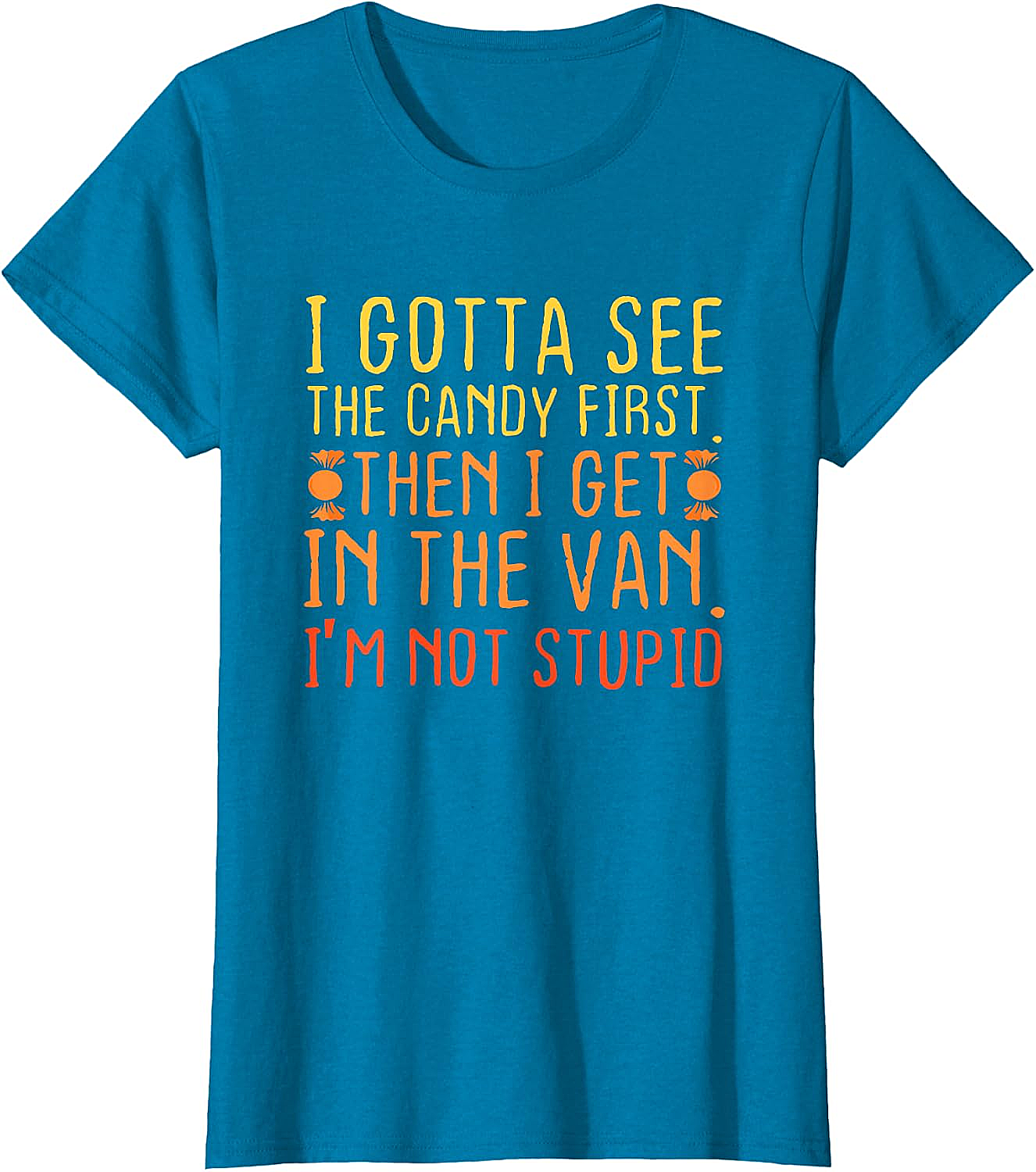 I Gotta See The Candy First T-Shirt Funny Creepy Adult Tee
