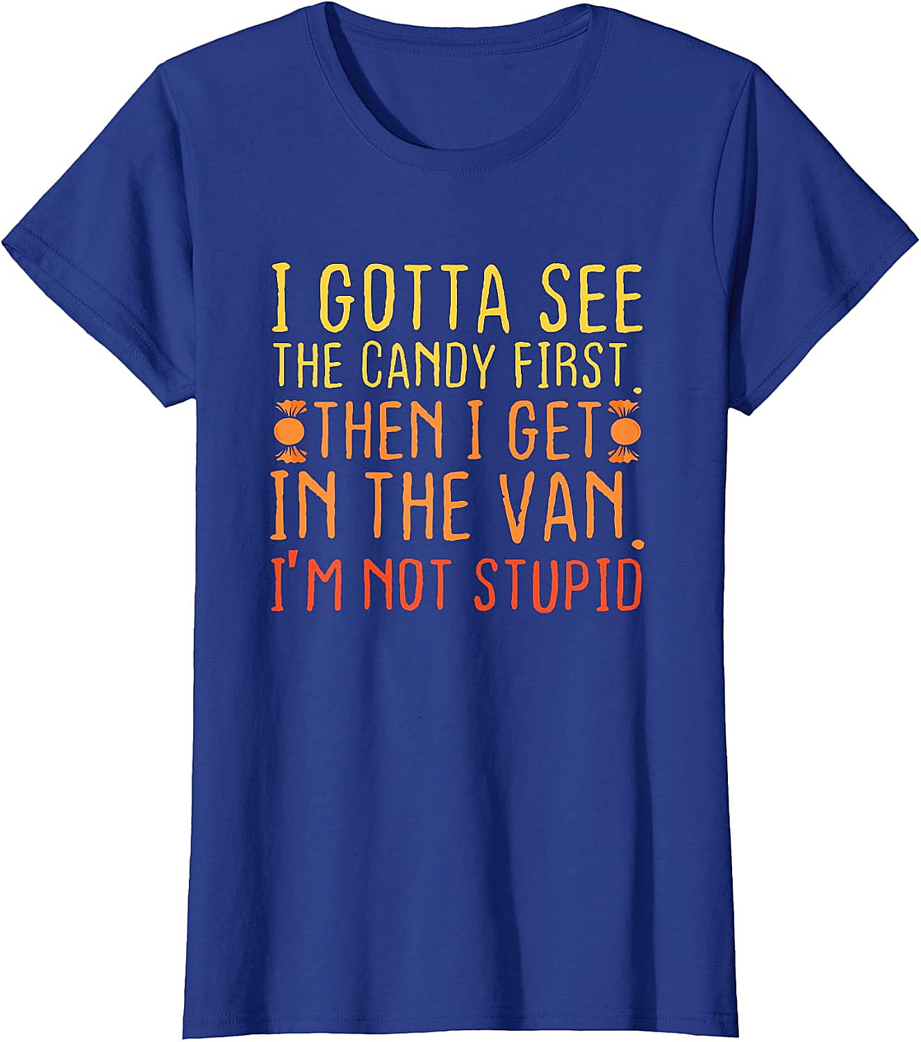 I Gotta See The Candy First T-Shirt Funny Creepy Adult Tee