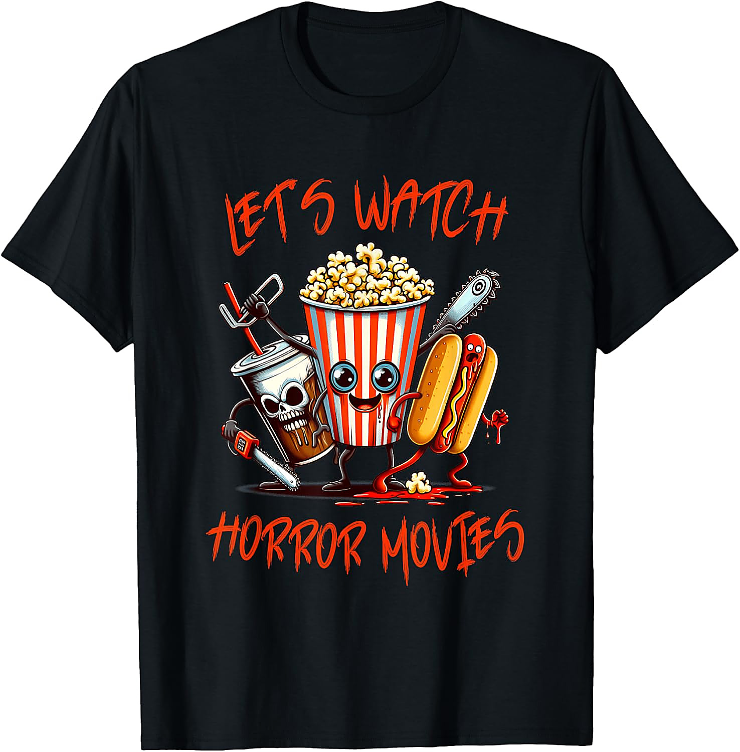 Lets Watch Horror Movies Shirt | Funny Horror Fan T-Shirt
