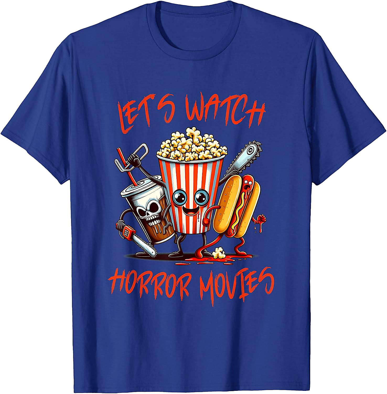 Lets Watch Horror Movies Shirt | Funny Horror Fan T-Shirt