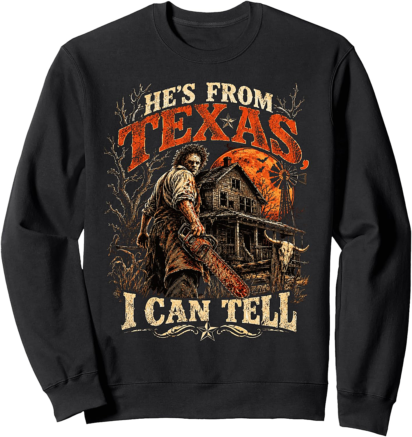  Hes from Texas I Can Tell Scary Chainsaw Horror Halloween Sweatshirt