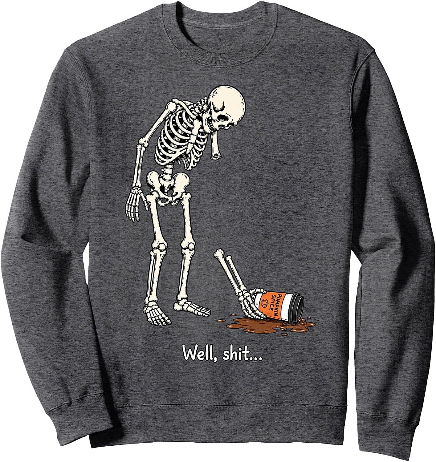 Well Shit Skeleton Dropping Coffee Funny Sweatshirt