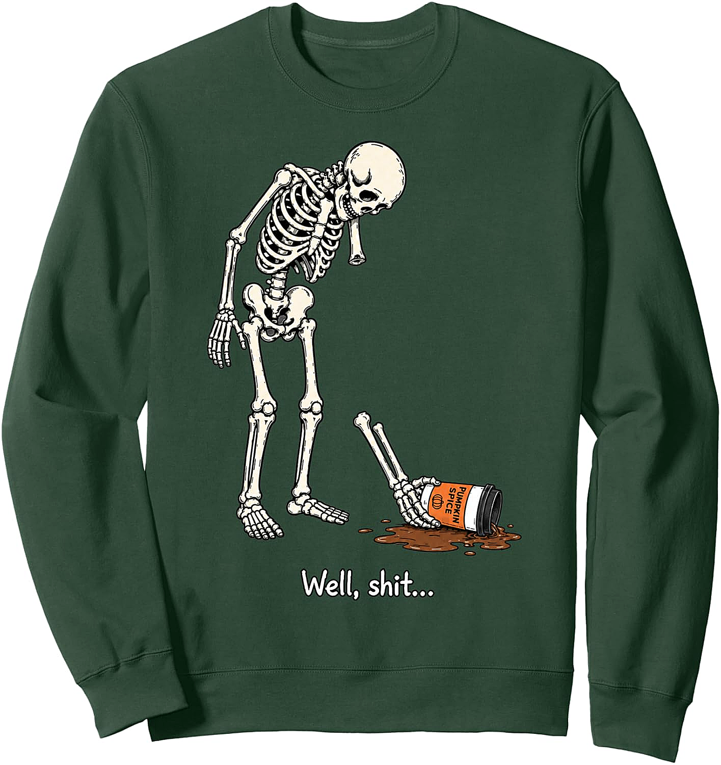 Well Shit Skeleton Dropping Coffee Funny Sweatshirt