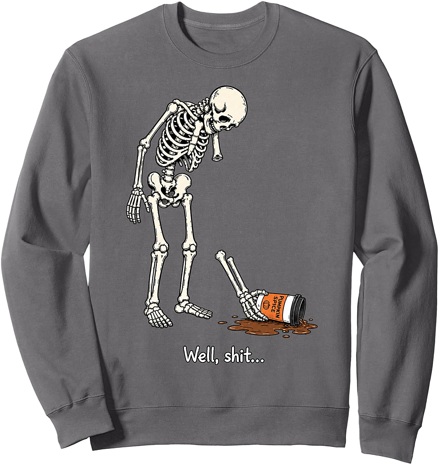 Well Shit Skeleton Dropping Coffee Funny Sweatshirt