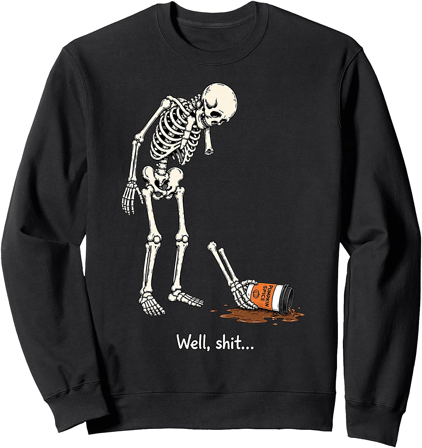 Well Shit Skeleton Dropping Coffee Funny Sweatshirt