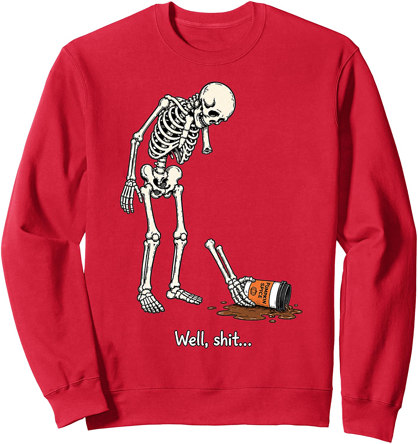 Well Shit Skeleton Dropping Coffee Funny Sweatshirt