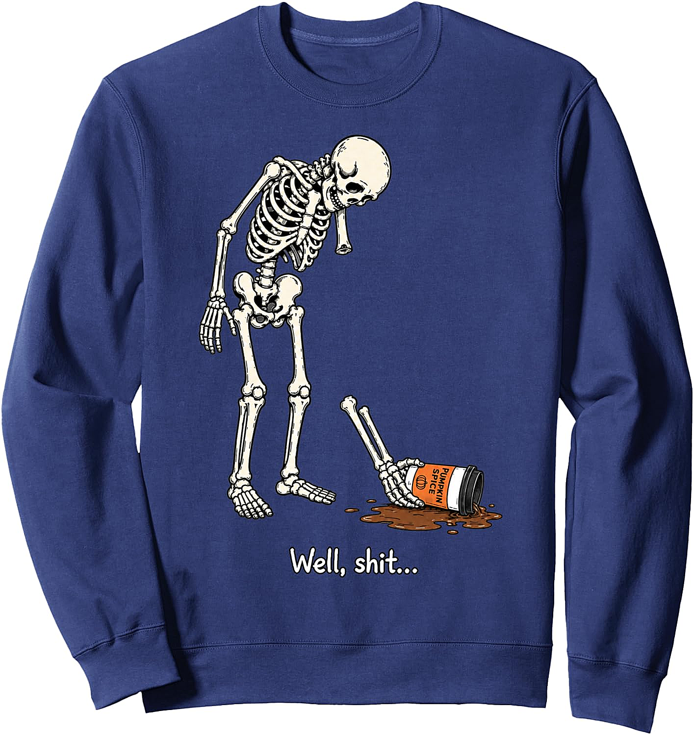 Well Shit Skeleton Dropping Coffee Funny Sweatshirt
