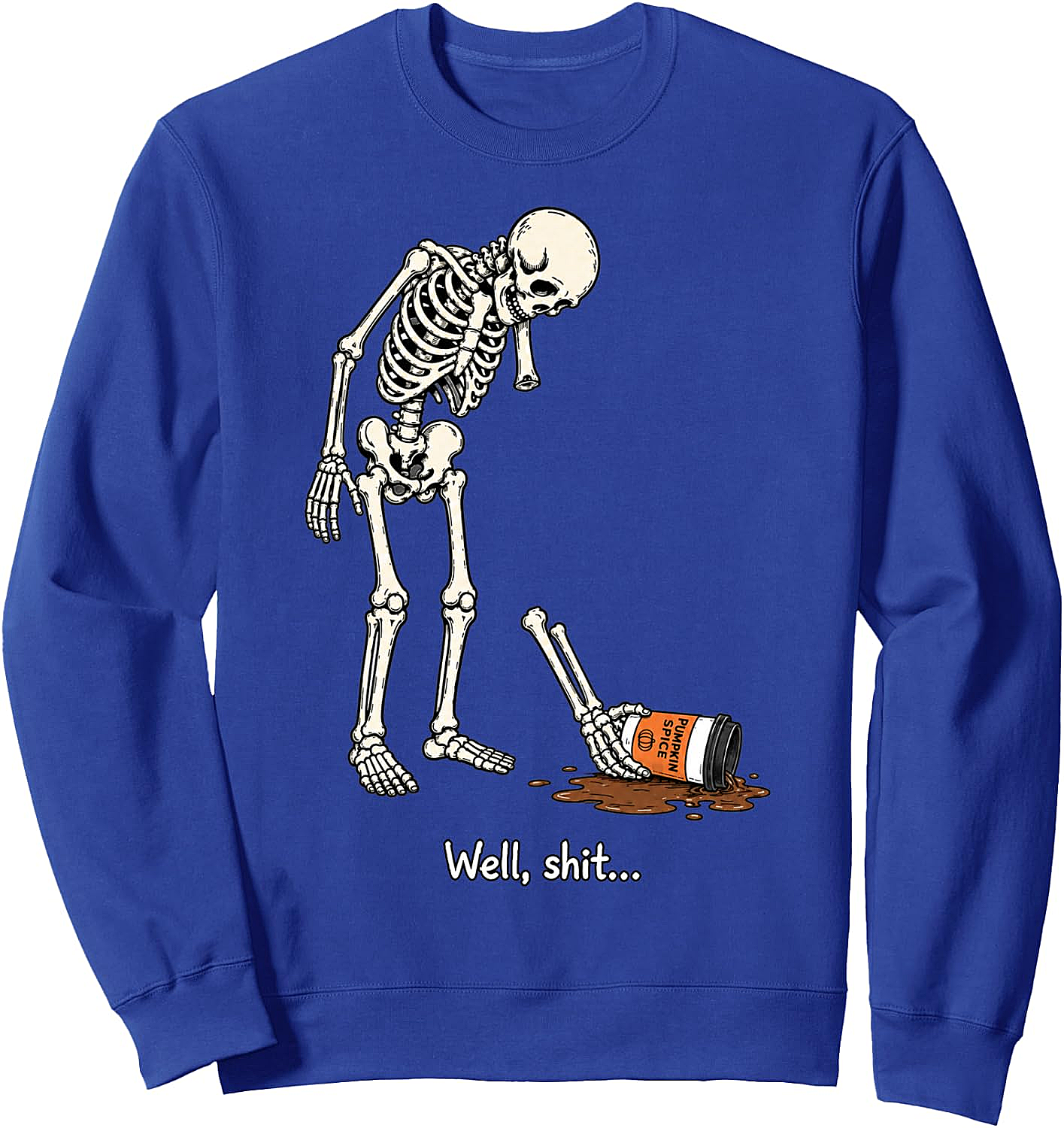 Well Shit Skeleton Dropping Coffee Funny Sweatshirt