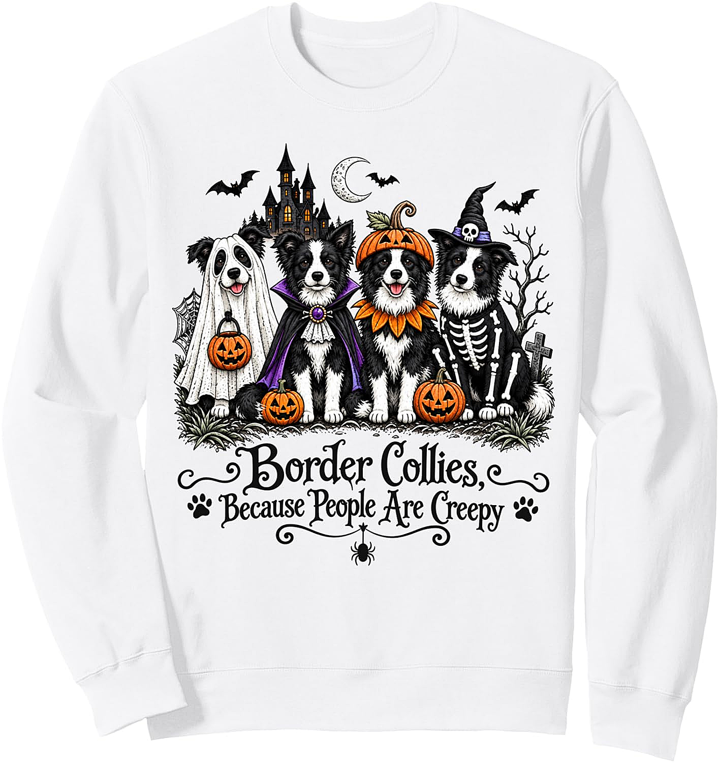 Border Collies Because People Are Creepy Halloween Sweatshirt