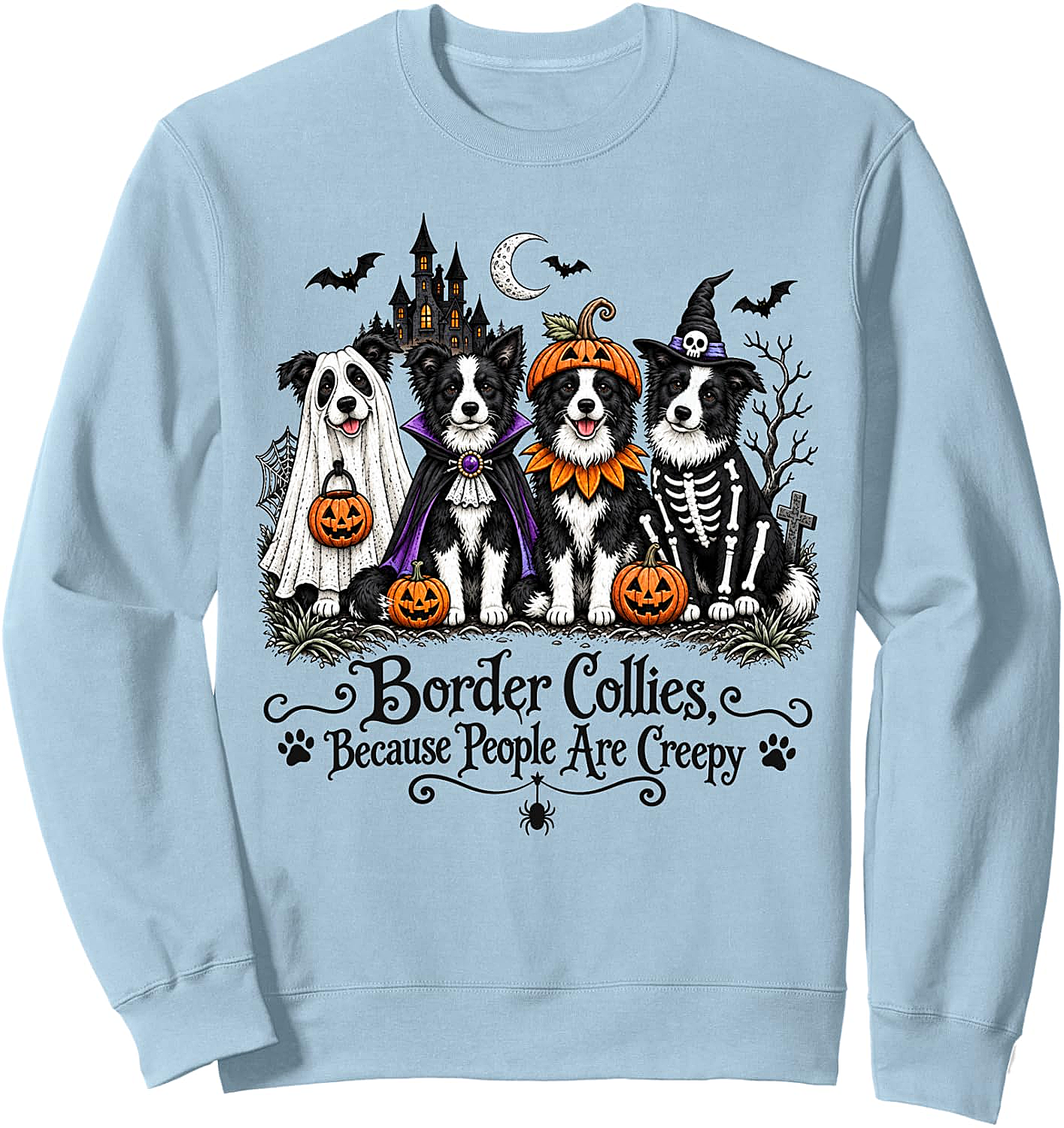 Border Collies Because People Are Creepy Halloween Sweatshirt