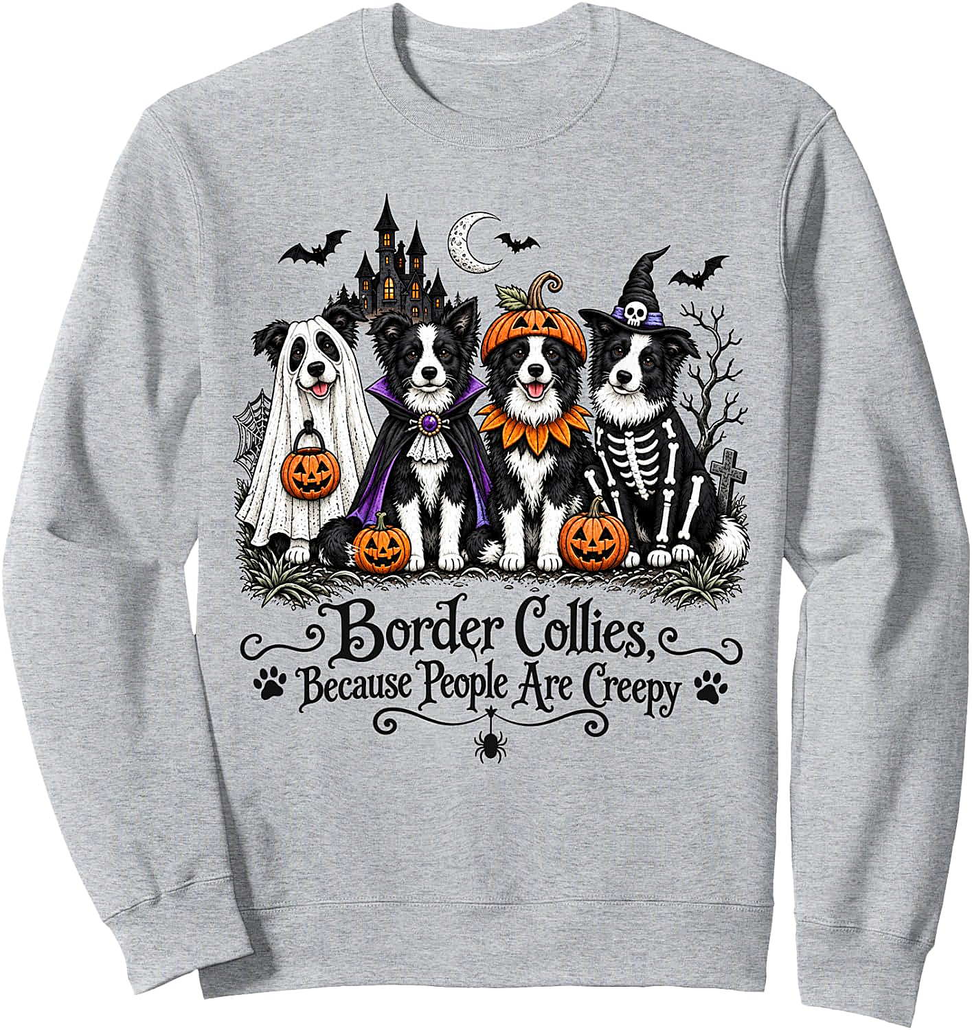 Border Collies Because People Are Creepy Halloween Sweatshirt