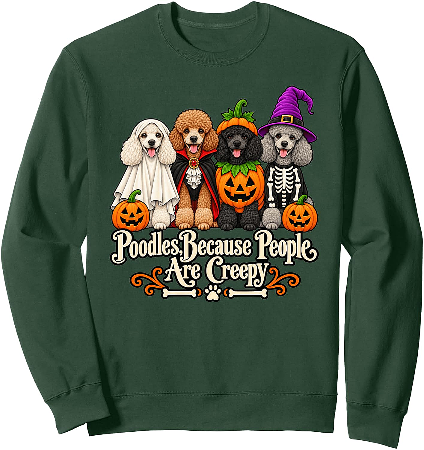 Poodle Because People are Creepy Halloween Sweatshirt