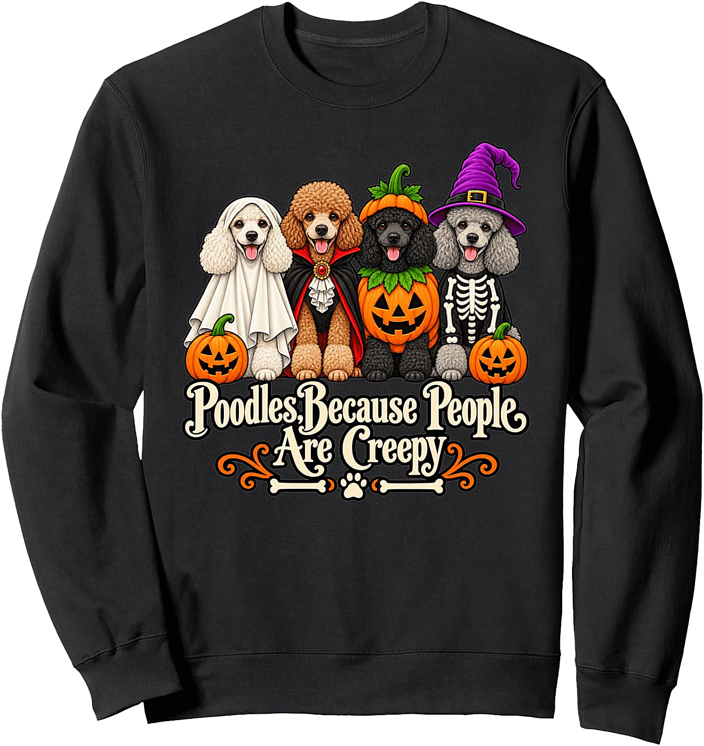 Poodle Because People are Creepy Halloween Sweatshirt