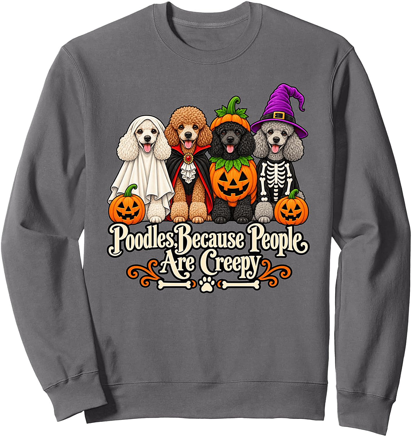 Poodle Because People are Creepy Halloween Sweatshirt