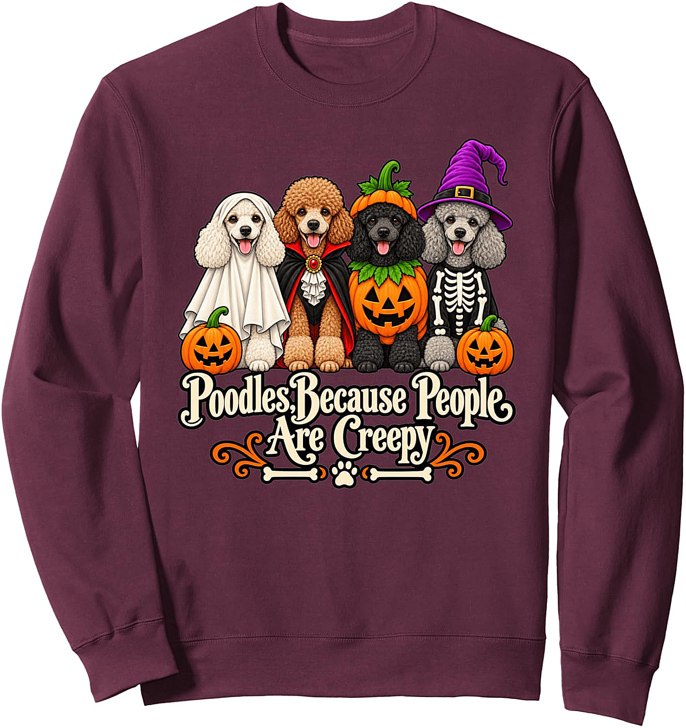 Poodle Because People are Creepy Halloween Sweatshirt