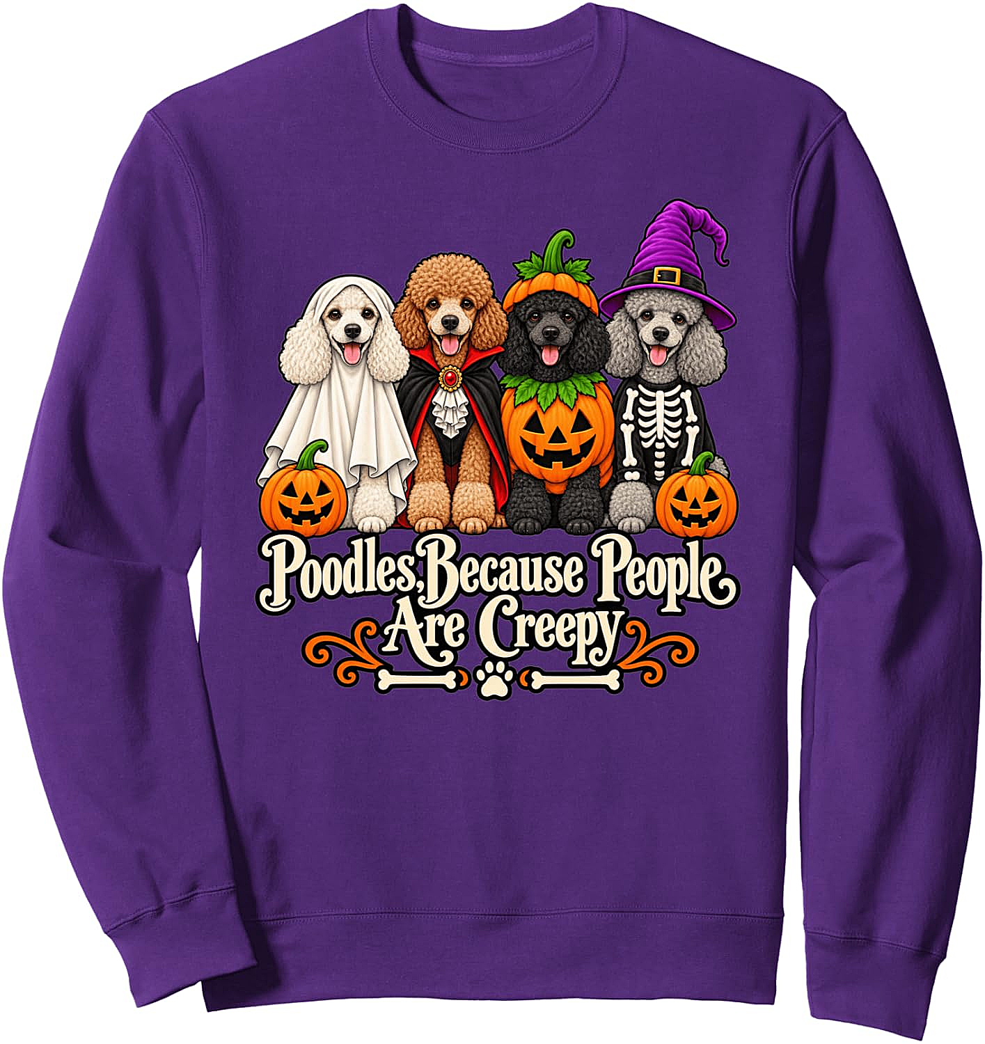 Poodle Because People are Creepy Halloween Sweatshirt