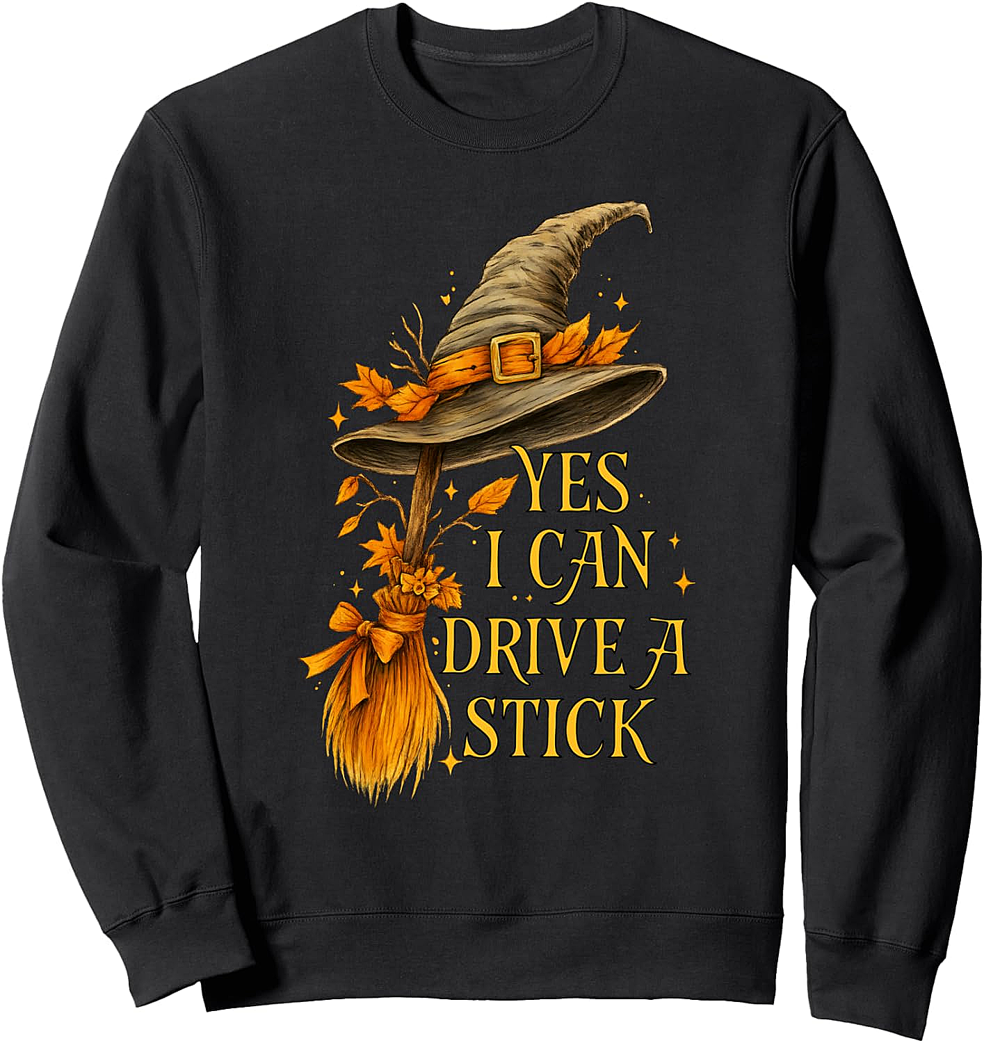 Yes I Can Drive A Stick Funny Halloween Witch Sweatshirt
