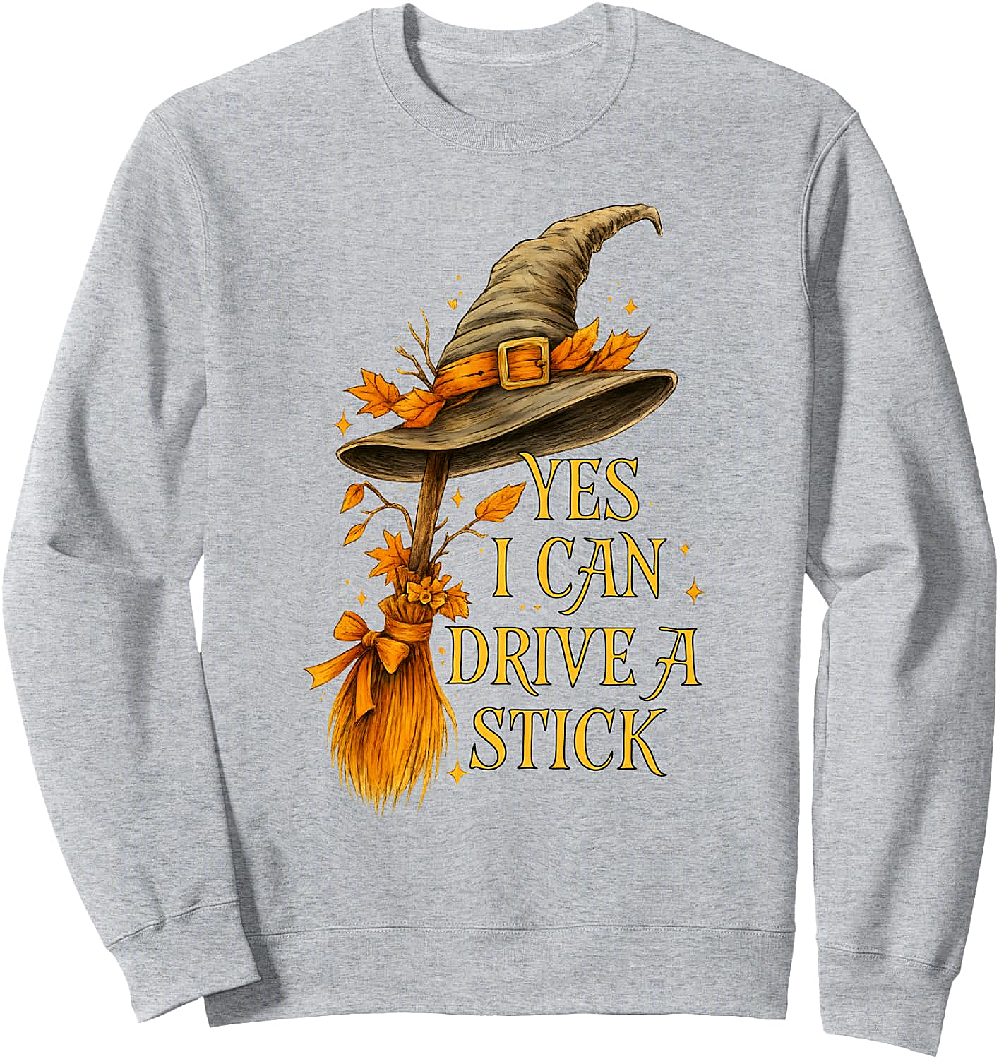 Yes I Can Drive A Stick Funny Halloween Witch Sweatshirt