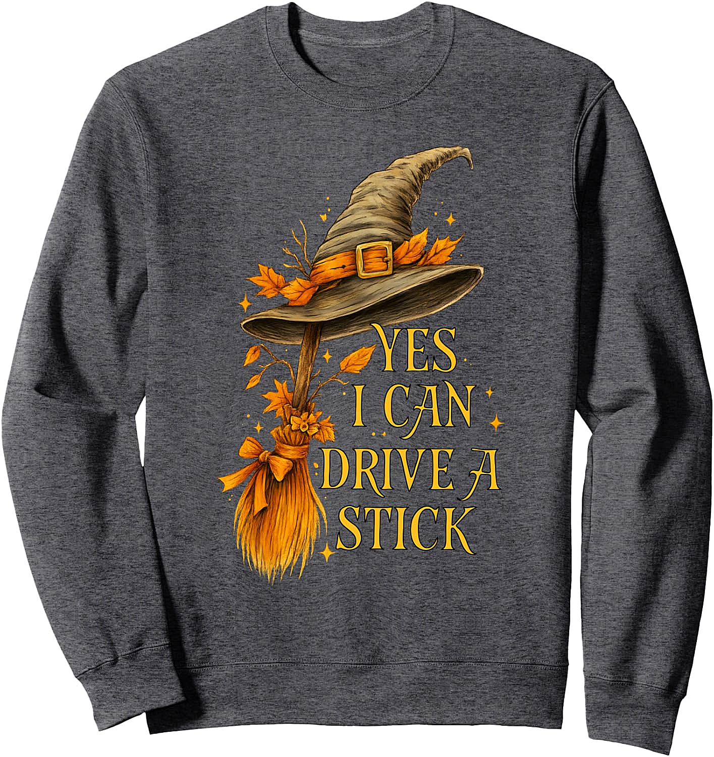 Yes I Can Drive A Stick Funny Halloween Witch Sweatshirt