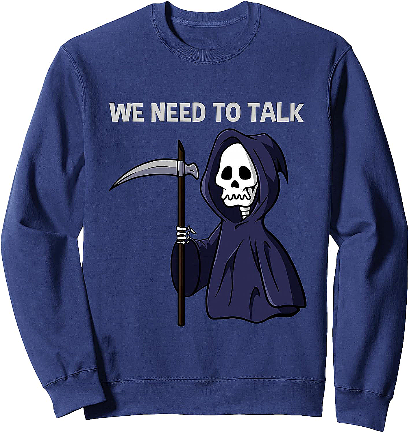 Funny Grim Reaper Sweatshirt We Need To Talk Hoodie