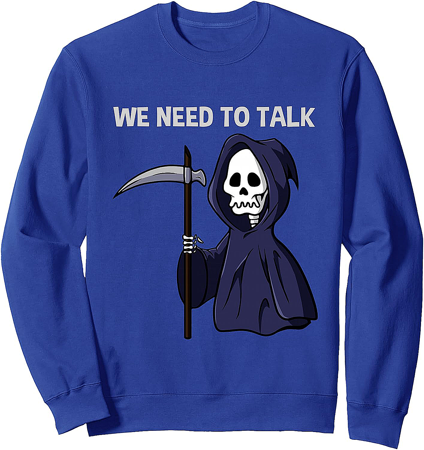 Funny Grim Reaper Sweatshirt We Need To Talk Hoodie