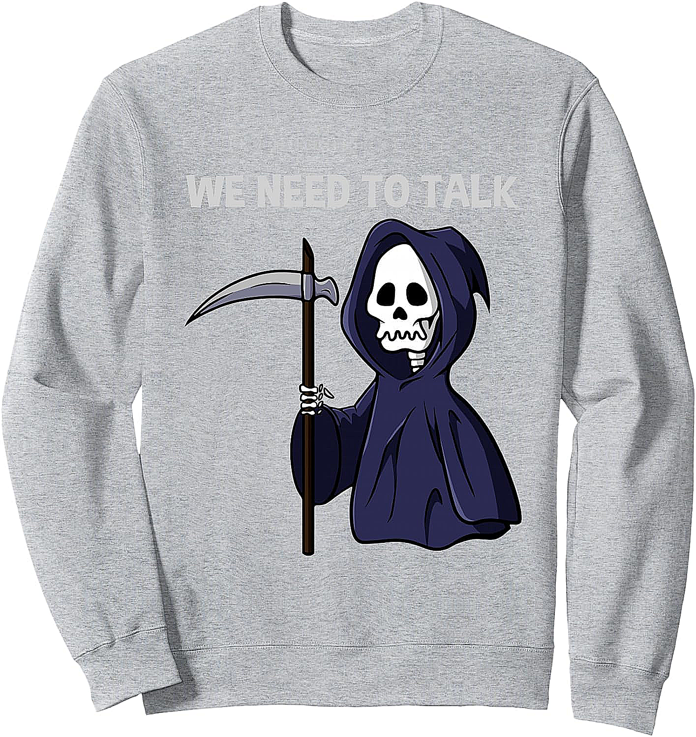 Funny Grim Reaper Sweatshirt We Need To Talk Hoodie