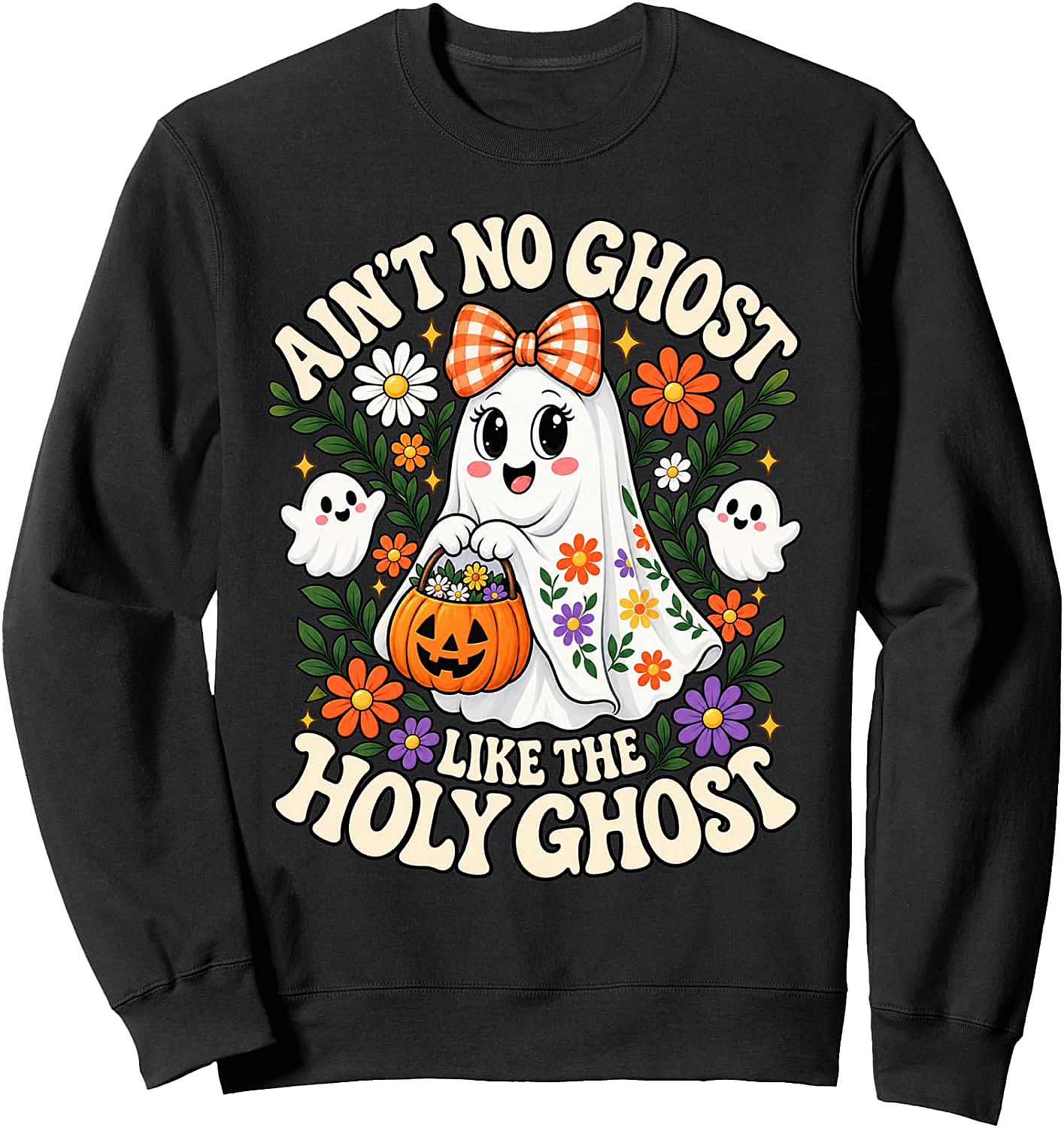 Ain't No Ghost Like The Holy Ghost Sweatshirt