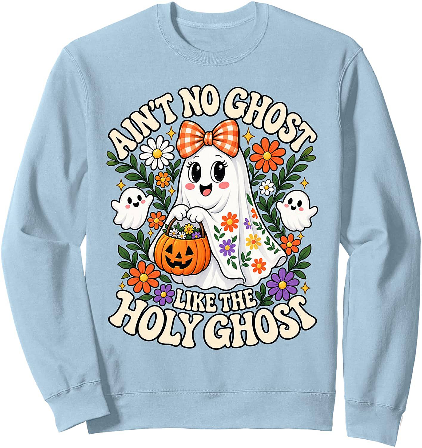  Ain't No Ghost Like The Holy Ghost Sweatshirt