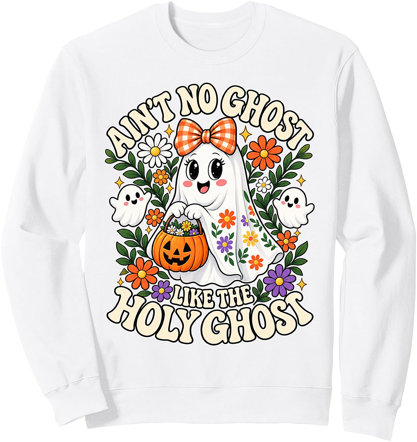  Ain't No Ghost Like The Holy Ghost Sweatshirt