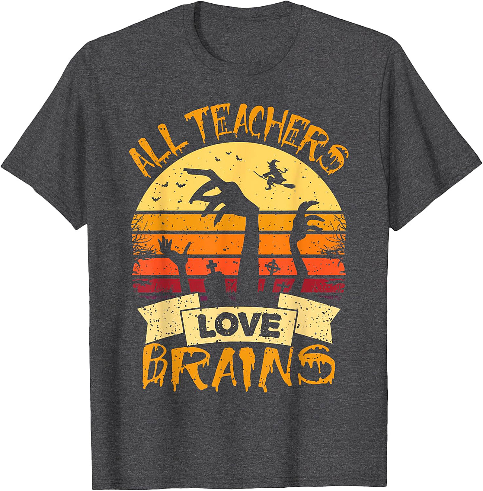 All Teachers Love Brains T-Shirt | Humorous Halloween Tee