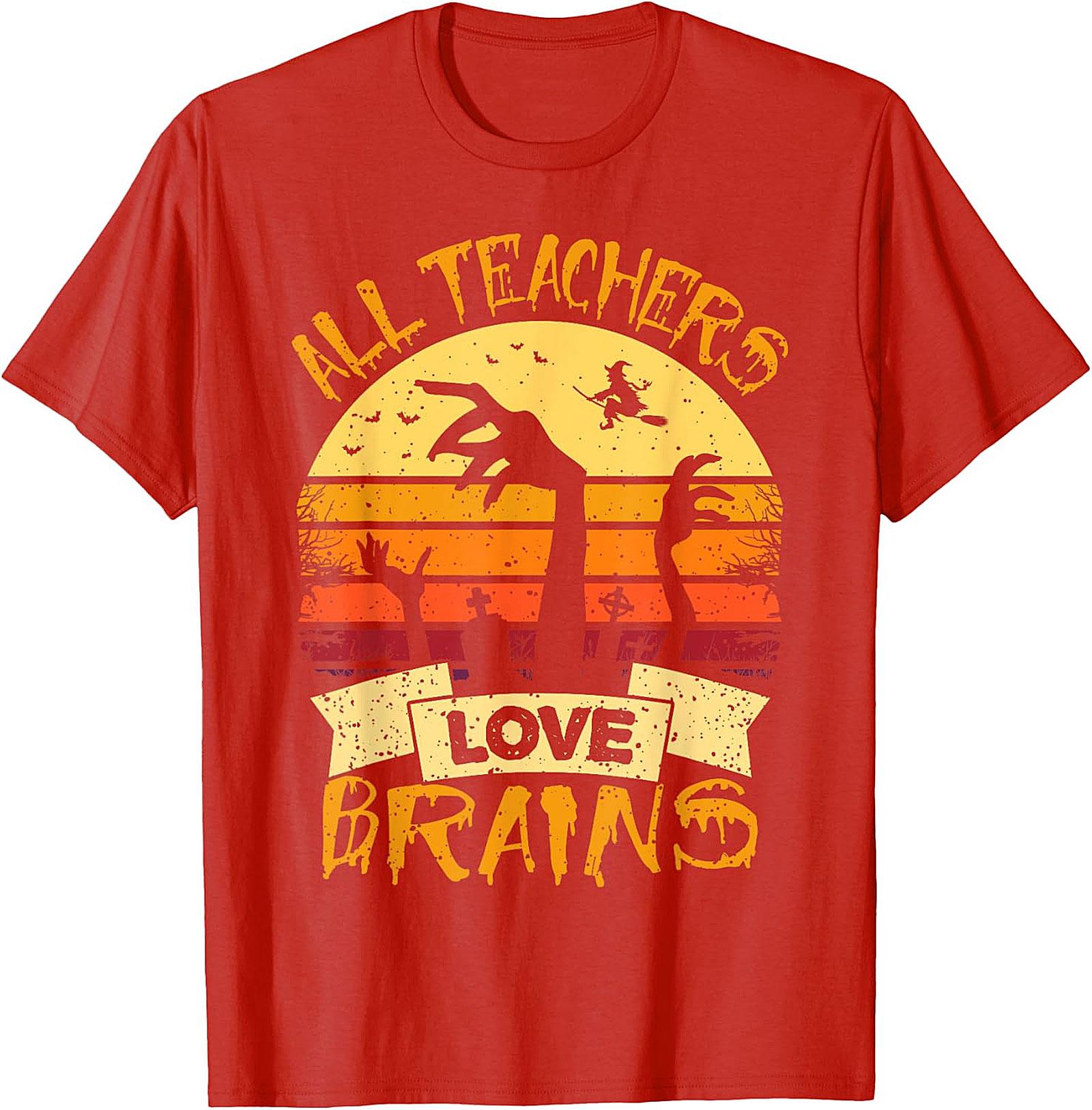 All Teachers Love Brains T-Shirt | Humorous Halloween Tee