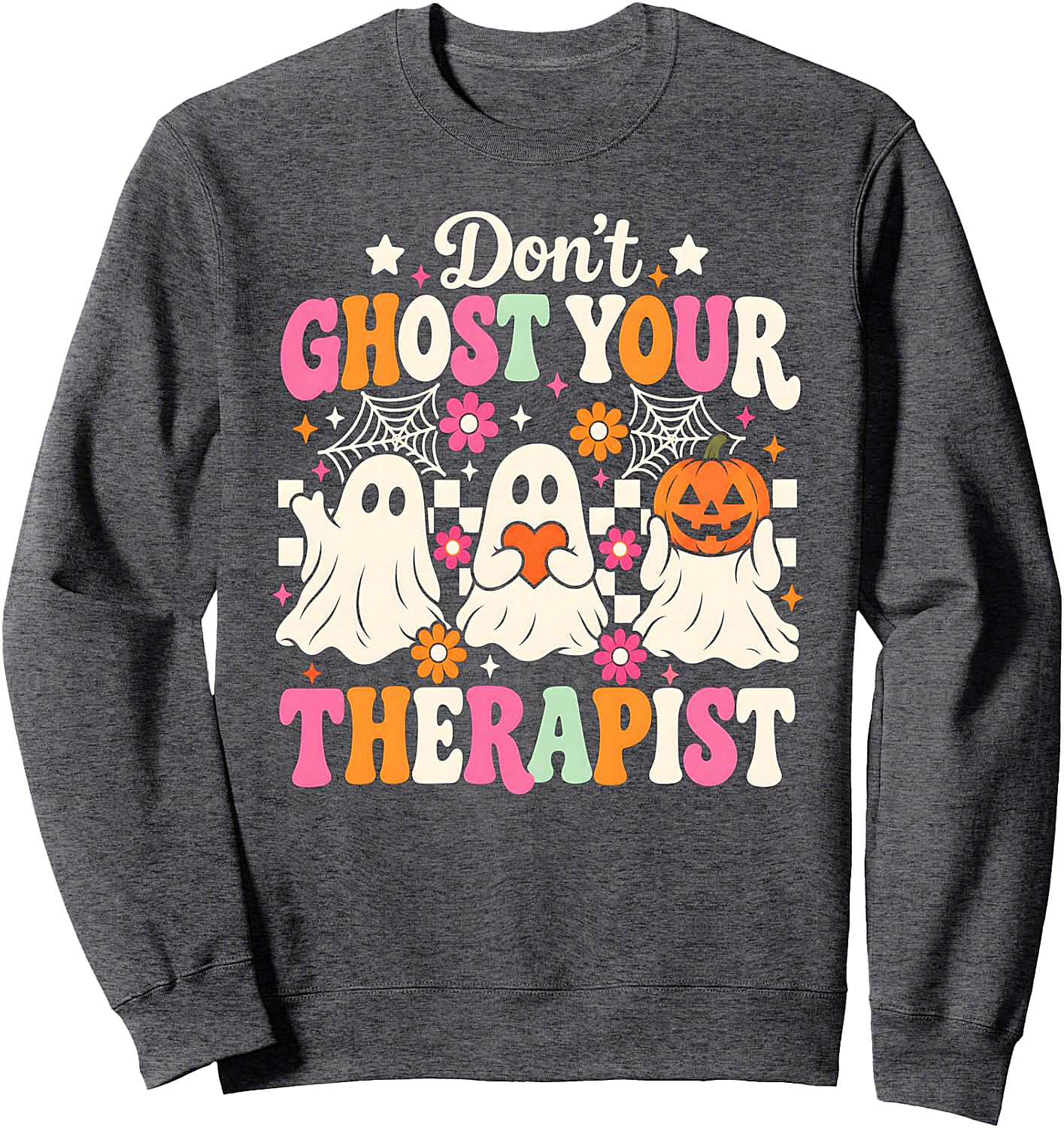 Don't Ghost Your Therapist Sweatshirt Halloween Mental Health