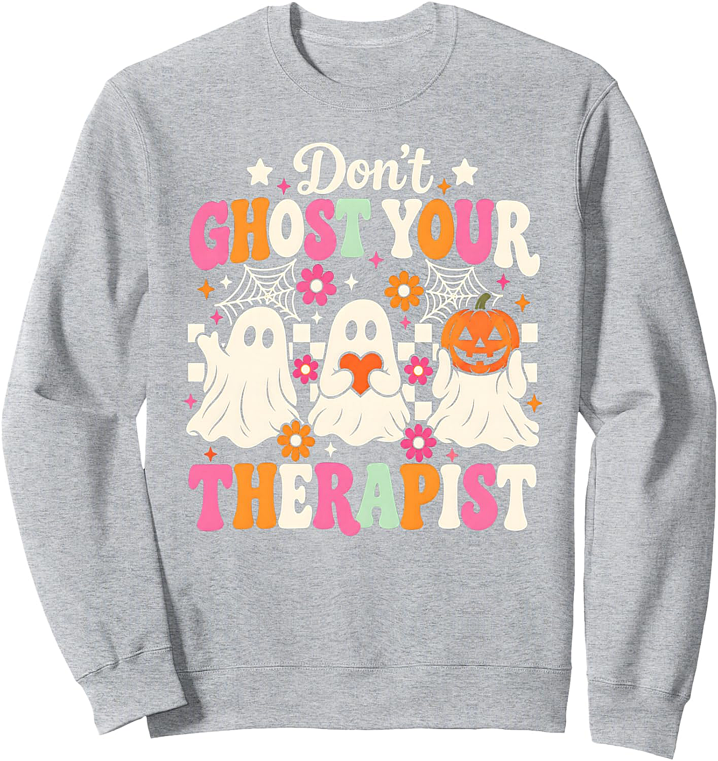 Don't Ghost Your Therapist Sweatshirt Halloween Mental Health