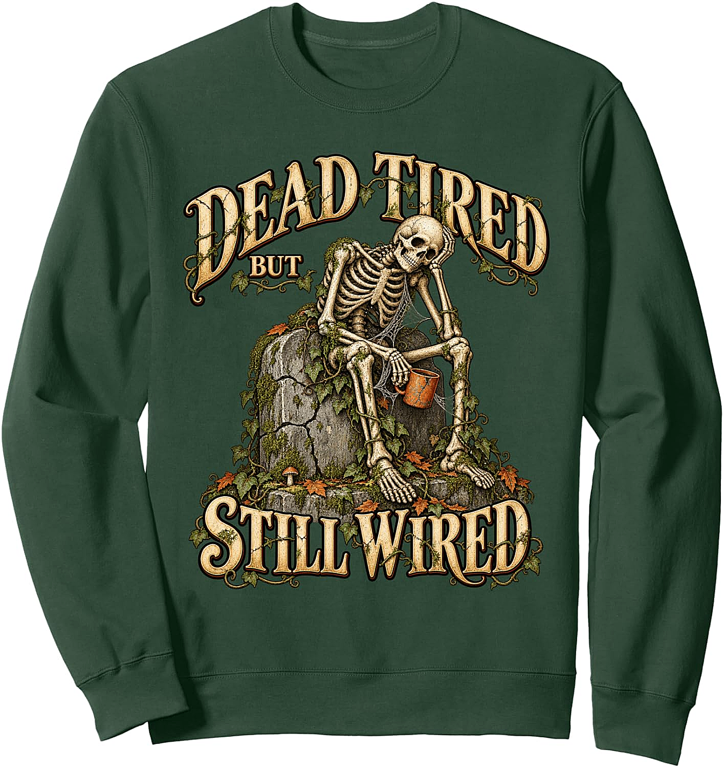 Dead Tired But Still Wired Coffee Skeleton Sweatshirt