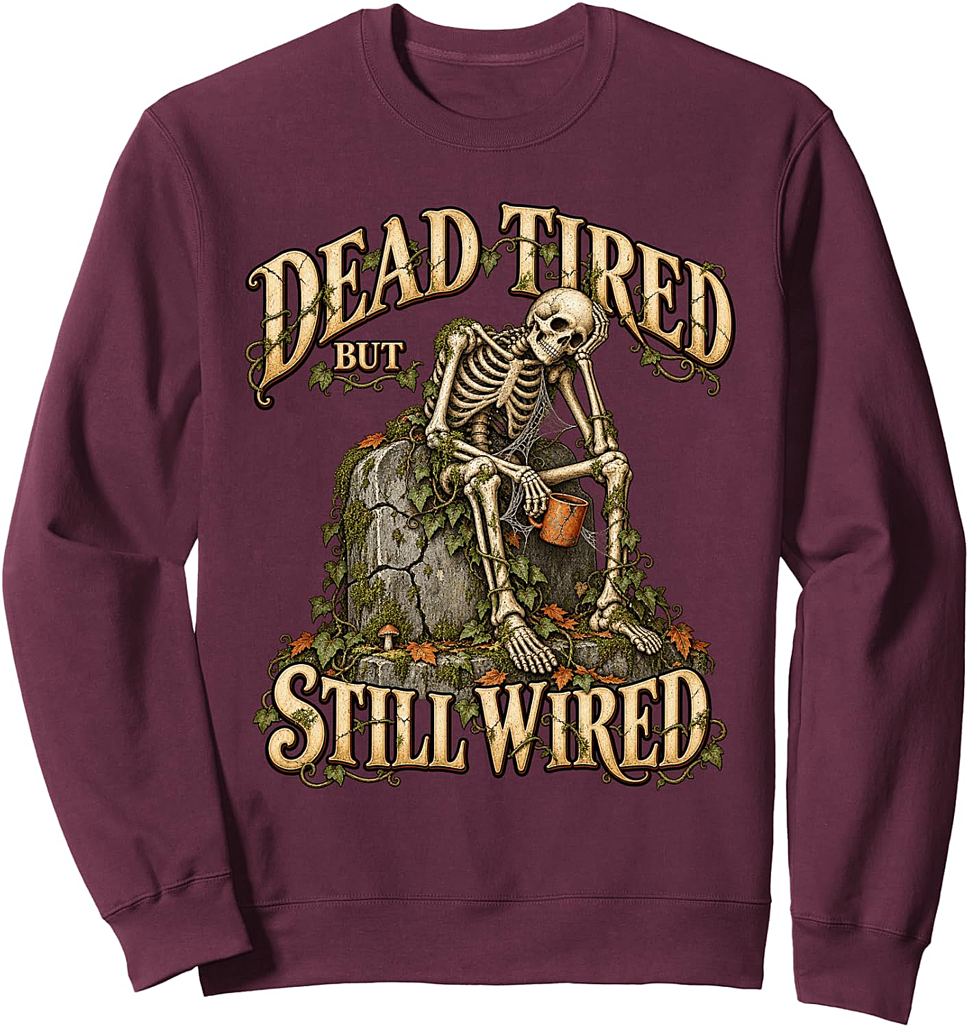 Dead Tired But Still Wired Coffee Skeleton Sweatshirt