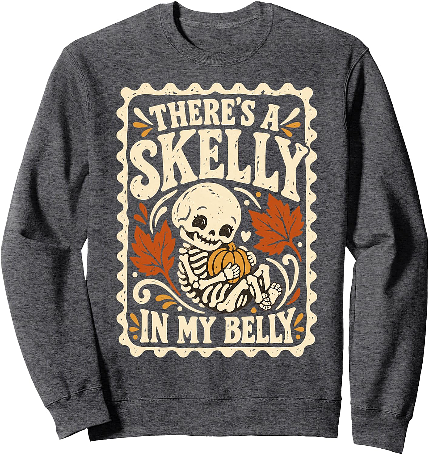  Skelly in My Belly Pregnancy Humor Sweatshirt Halloween