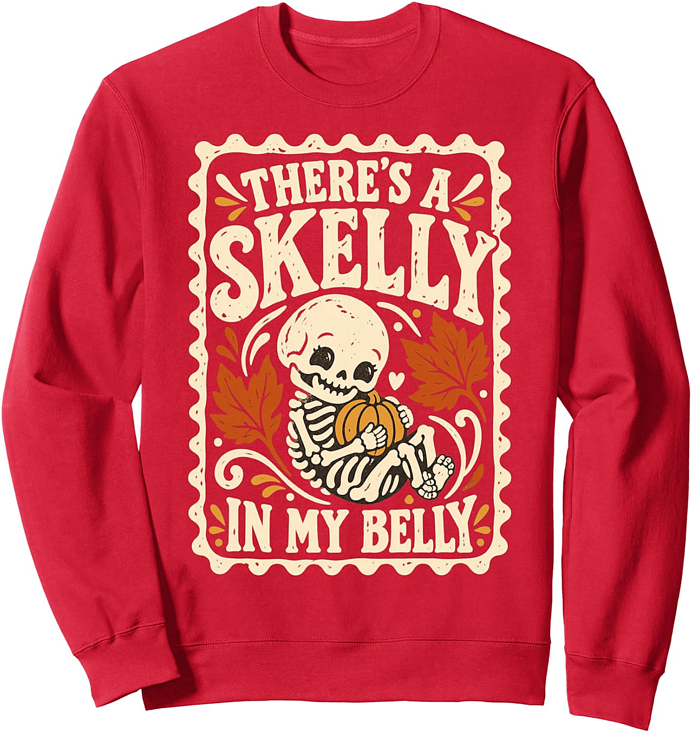  Skelly in My Belly Pregnancy Humor Sweatshirt Halloween